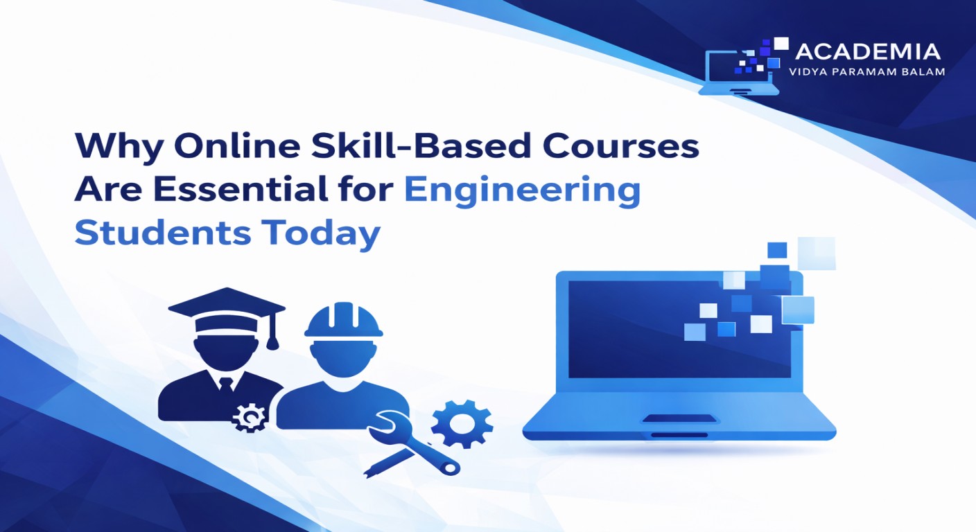 Why Online Skill-Based Courses Are Essential for Engineering Students Today